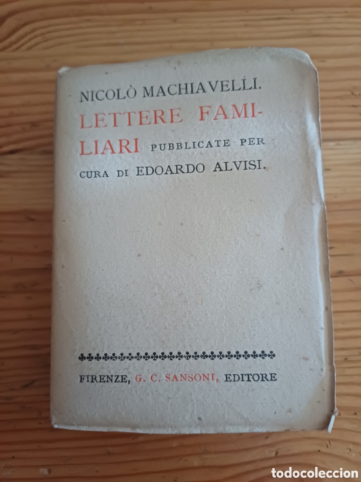 Libros antiguos: Nicol&ograve; Machiavelli Lettere familiari Edoardo Alvisi 1883 Firenze Maquiavelo en italiano