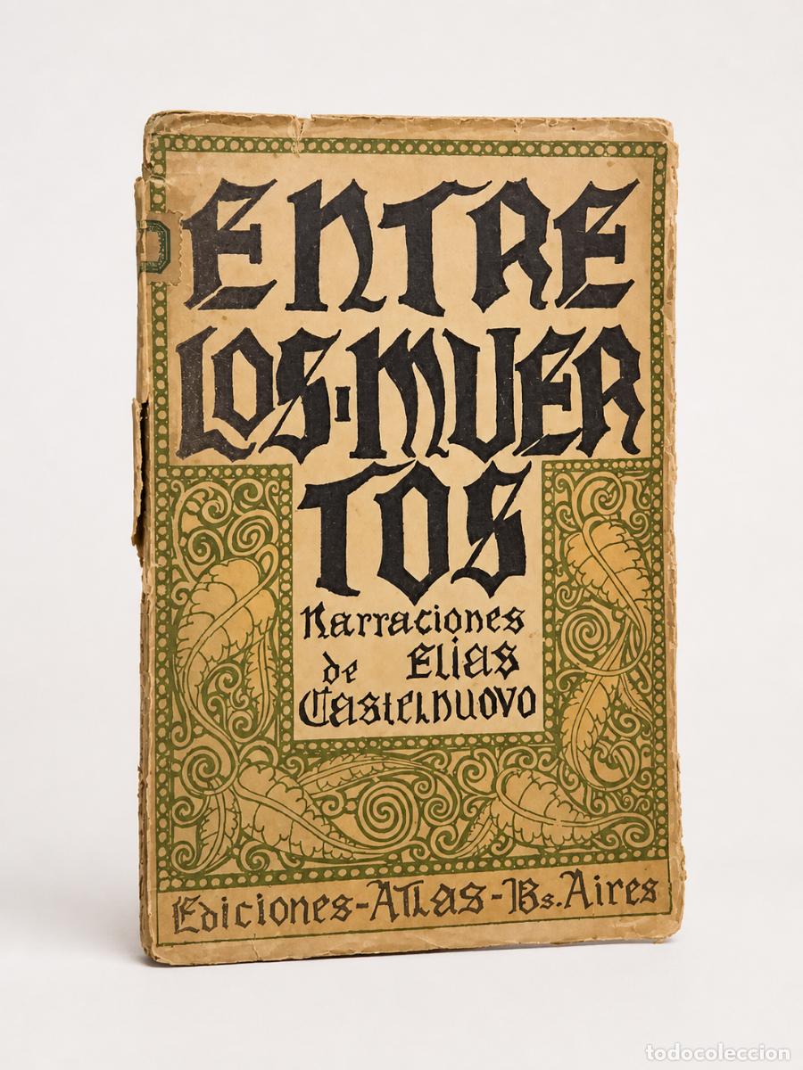Libros antiguos: EL&Iacute;AS CASTELNUOVO &ndash; ENTRE LOS MUERTOS &ndash; EDICIONES ATLAS &ndash; 1926 - LM