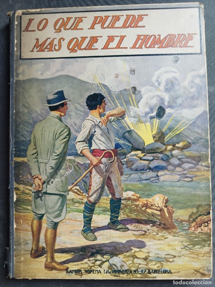 Libros antiguos: Lo que puede mas que el hombre. ed. sopena 1930. tapa carton&eacute;