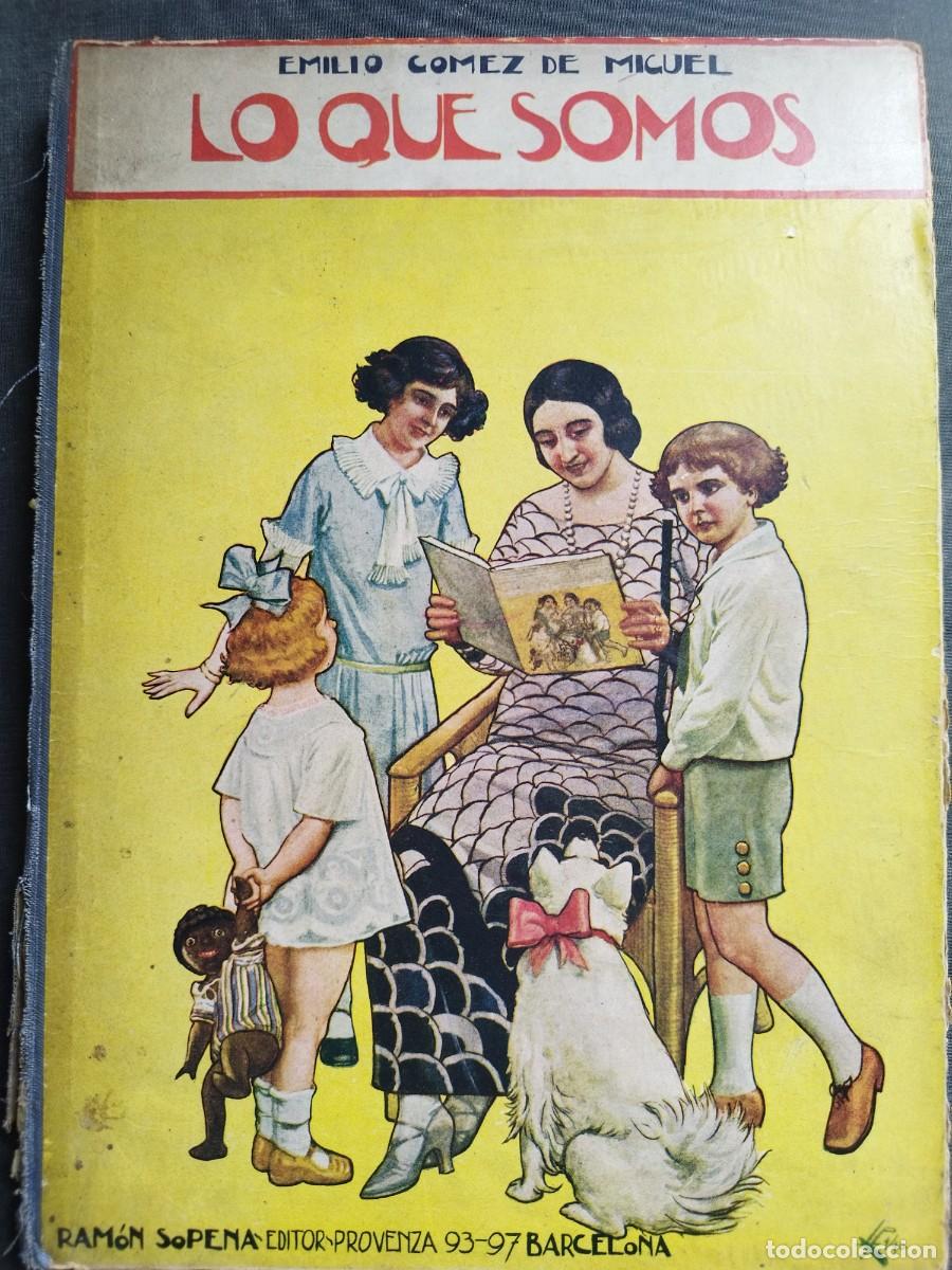 Libros antiguos: LO QUE SOMOS 1930. EMILIO G&Oacute;MEZ DE MIGUEL. BIBLIOTECA PARA NI&Ntilde;OS. RAM&Oacute;N SOPENA EDITOR.