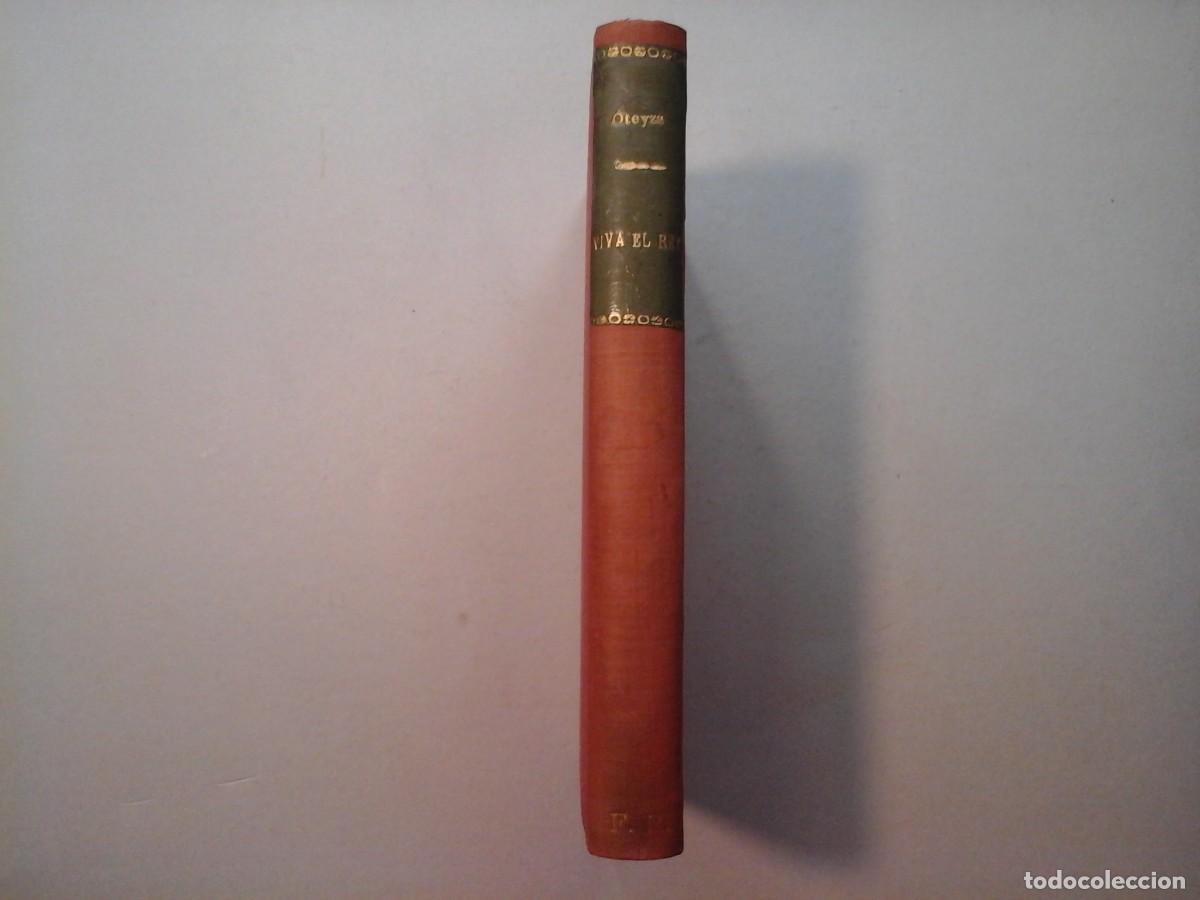 Libros antiguos: LUIS DE OTEYZA. VIVA EL REY. DEDICADO Y FIRMADO. 1&ordf; EDICION 1929. LITERATURA ESPA&Ntilde;OLA