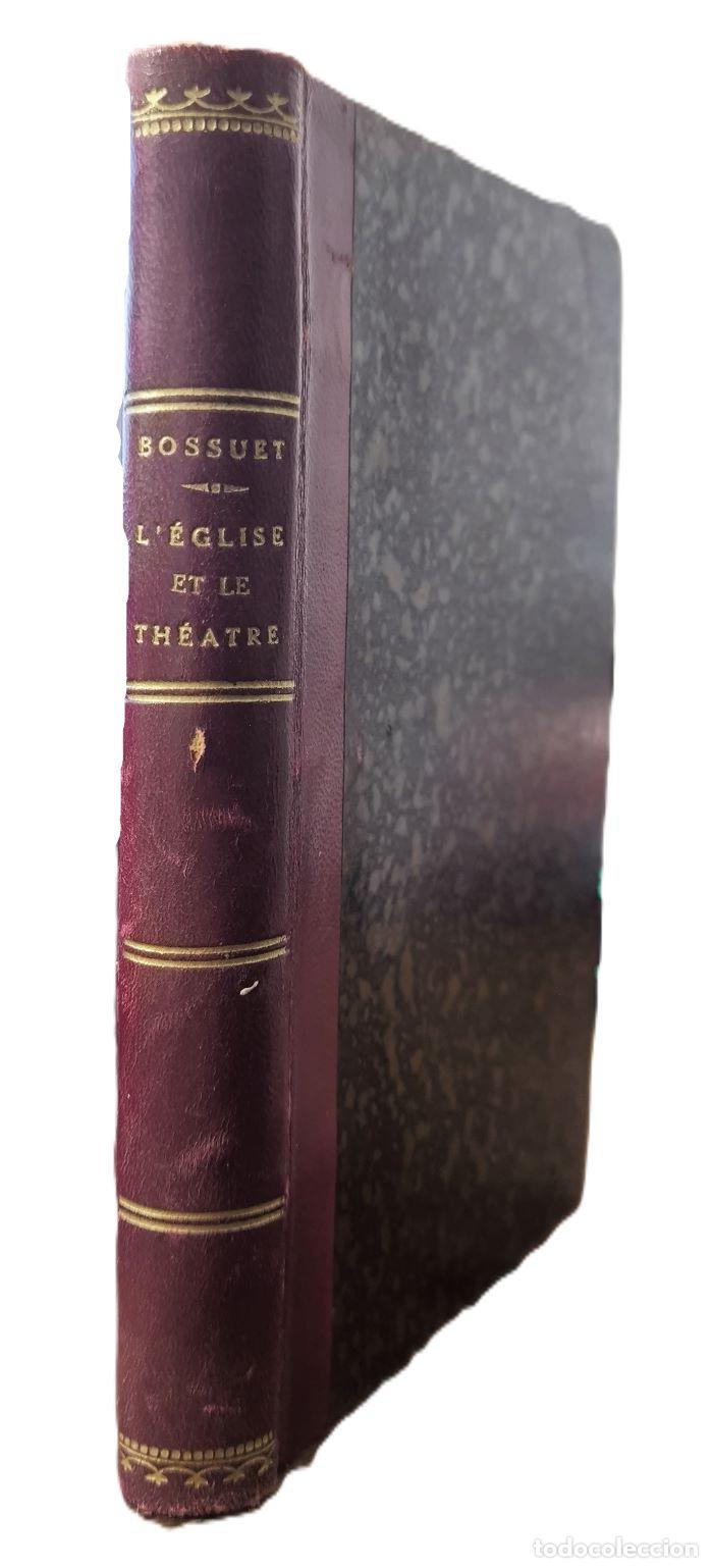 Libros antiguos: L'&Eacute;GLISE ET LE TH&Eacute;ATRE. MAXIMES ET R&Eacute;FLEXIONS SUR LA COM&Eacute;DIE - Jacques-B&eacute;nigne Bossuet; Charles Urb
