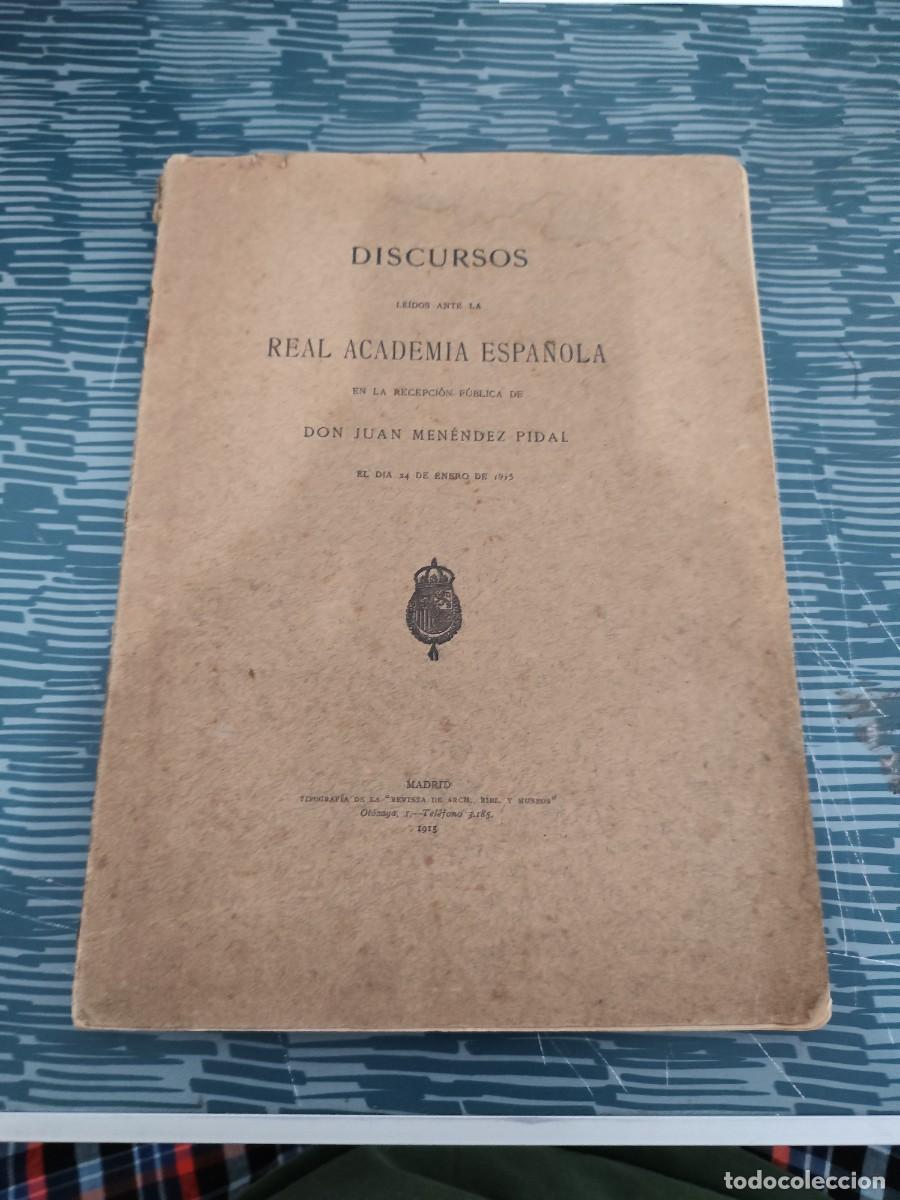 Libros antiguos: DISCURSOS LEIDOS ANTE LA RECEPCION PUBLICA DE DON JUAN MENENDEZ PIDAL, MADRID,1915,97 P&Aacute;GINAS.
