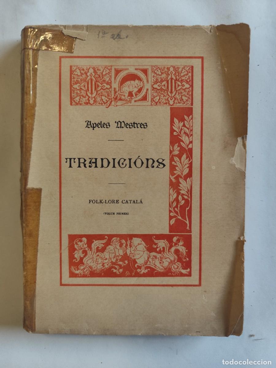 Libros antiguos: TRADICIONS. FOLK-LORE CATAL&Aacute;, VOLUMEN PRIMERO, APELES MESTRES. A&Ntilde;O 1895
