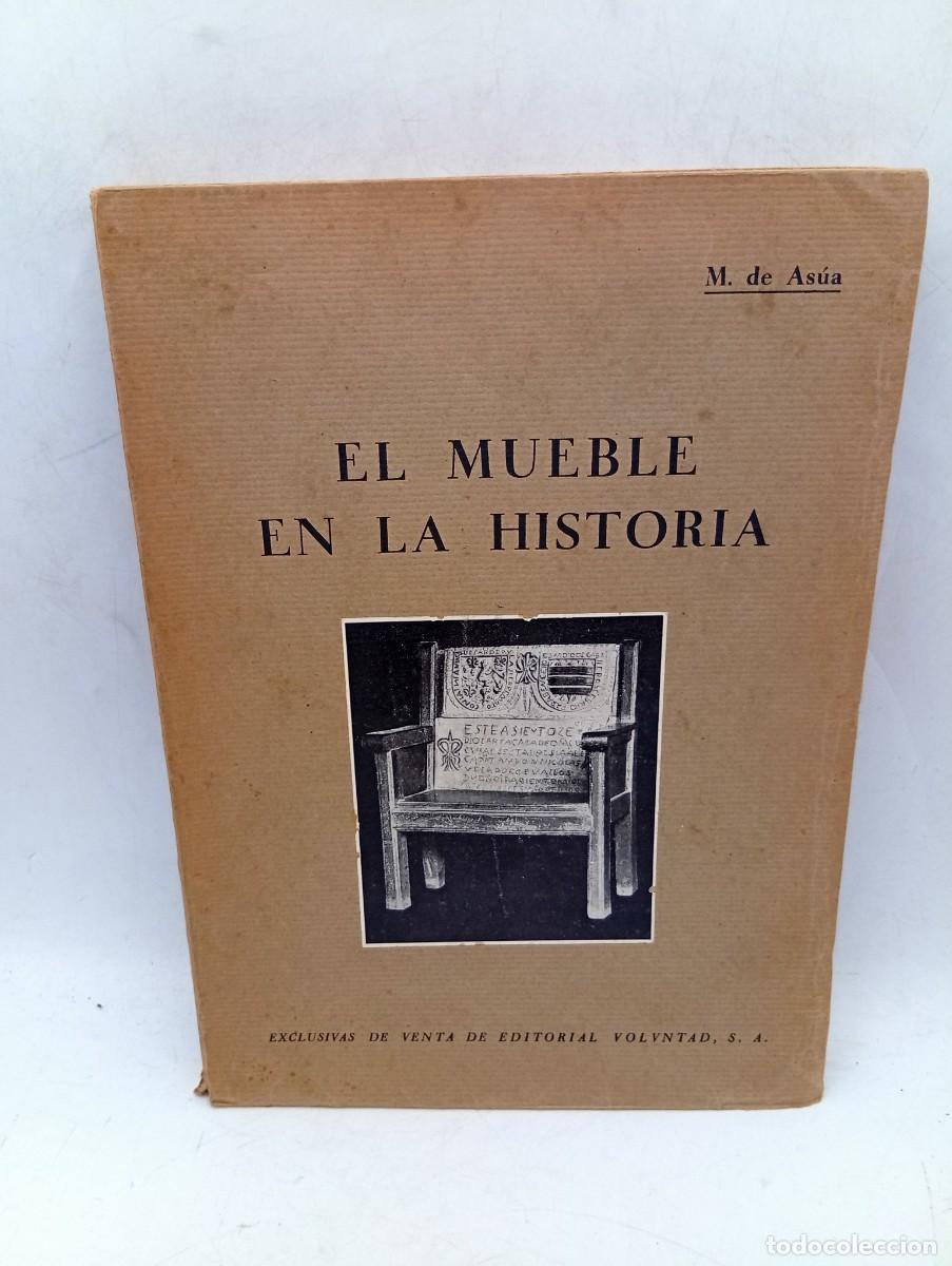 Libros antiguos: EL MUEBLE EN LA HISTORIA. MIGUEL DE AS&Uacute;A. EDITORIAL VOLUNTAD. 1930. PAGS : 336.