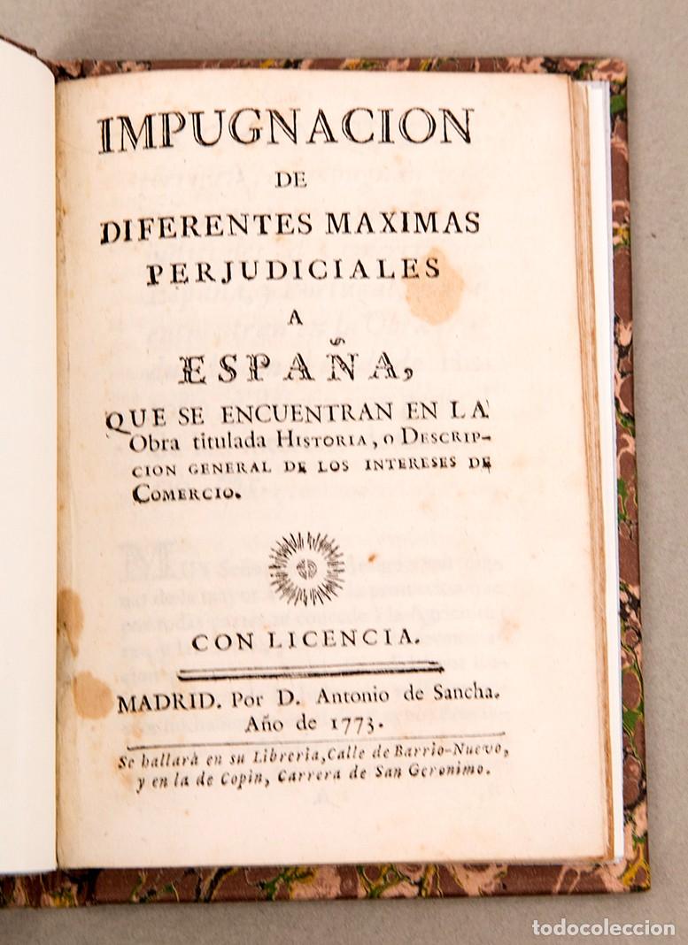 Libros antiguos: Impugnacion de diferentes maximas perjudiciales a Espa&ntilde;a - 1773 - Sancha