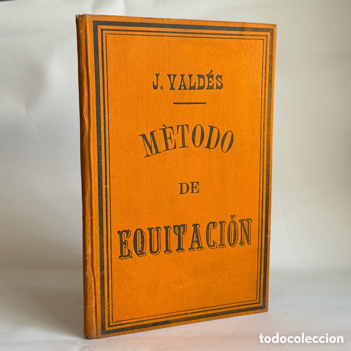 Libros antiguos: 1885 - M&eacute;todo de Equitaci&oacute;n - Capit&aacute;n Juan Valdes - Valladolid - Caballos - Caballer&iacute;a