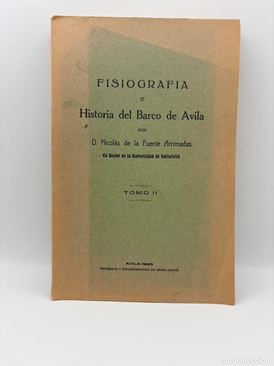 Libros antiguos: Fisiograf&iacute;a e Historia del Barco de &Aacute;vila, Tomo II, Nicol&aacute;s de la Fuente Arrimadas - 1926 - INTONSO