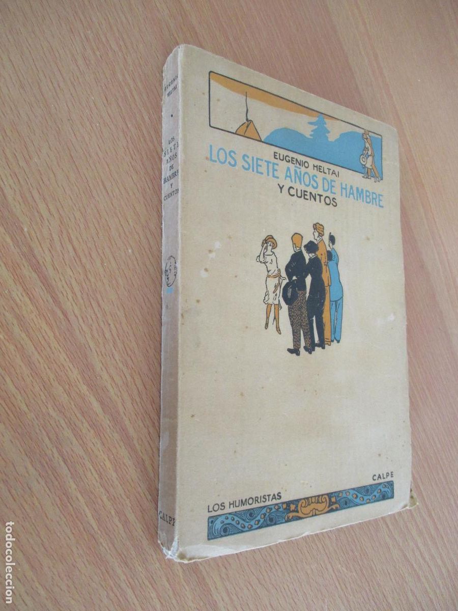 Libros antiguos: EUGENIO HELTAI-LOS SIETE A&Ntilde;OS DE HAMBRE Y CUENTOS-LOS HUMORISTAS- CALPE-1922