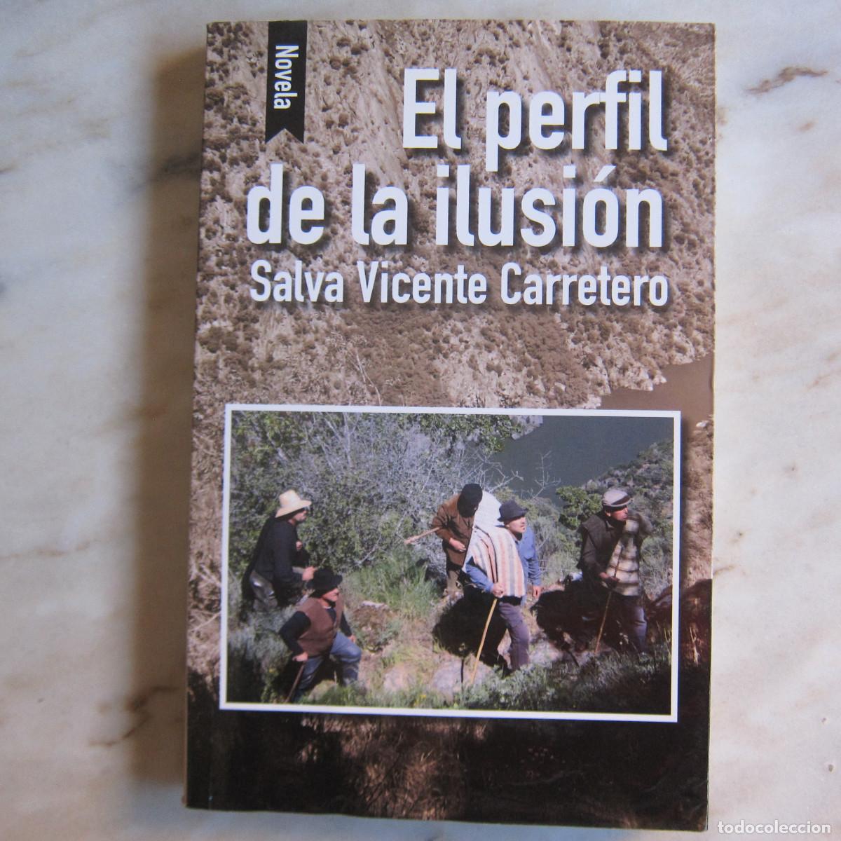 Libros antiguos: EL PERFIL DE LA ILUSI&Oacute;N - SALVA VICENTE CARRETERO (SILVA) NOVELA