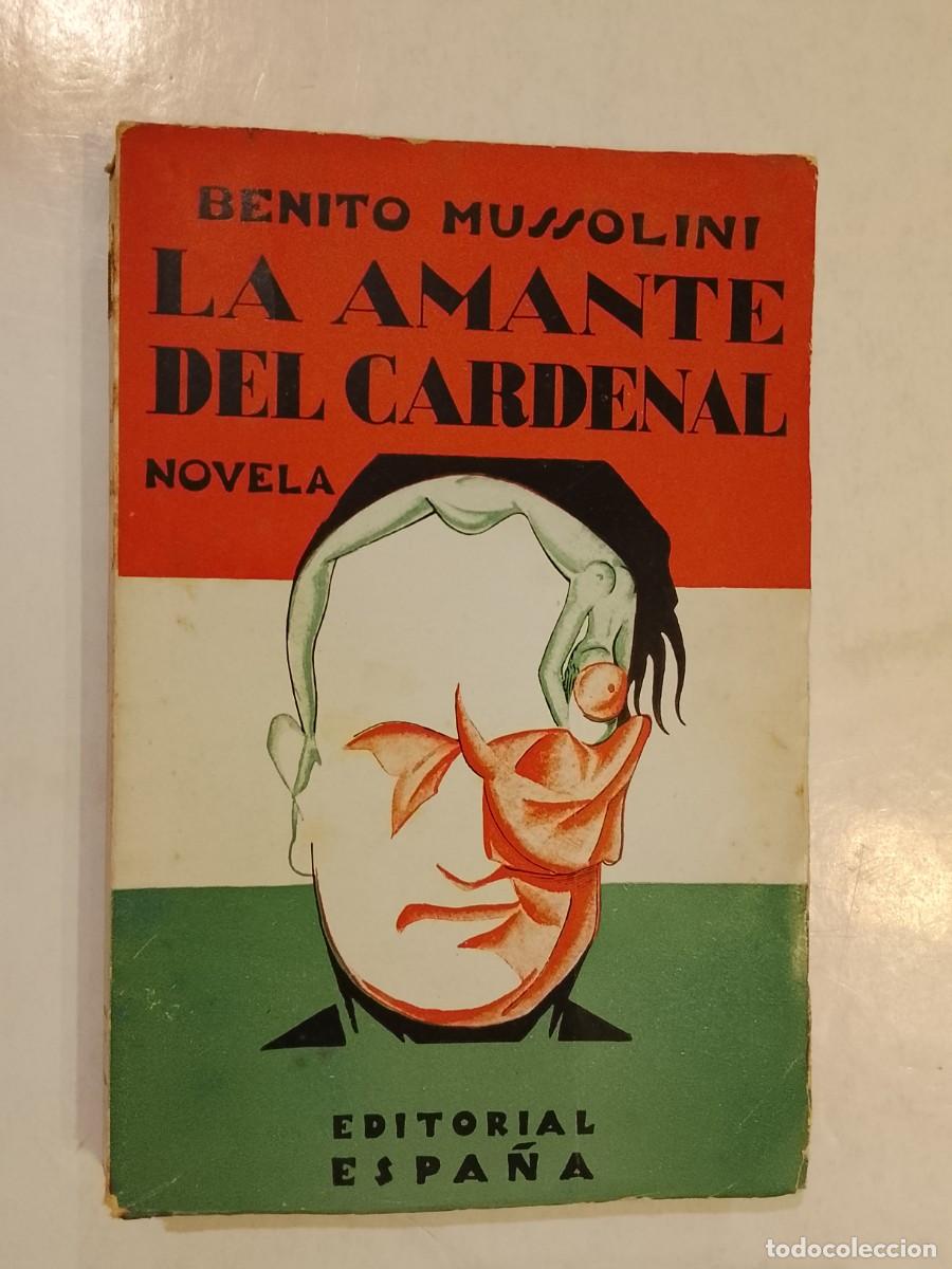 Libros antiguos: BENITO MUSSOLINI - LA AMANTE DEL CARDENAL - LIBRO A&Ntilde;O 1930 - EDITORIAL ESPA&Ntilde;A -VER FOTOS