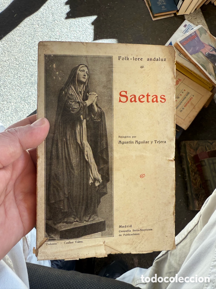Libros antiguos: SAETAS POPULARES. RECOGIDAS ORDENADAS Y ANOTADAS POR AGUST&Iacute;N AGUILAR Y TEJERA.