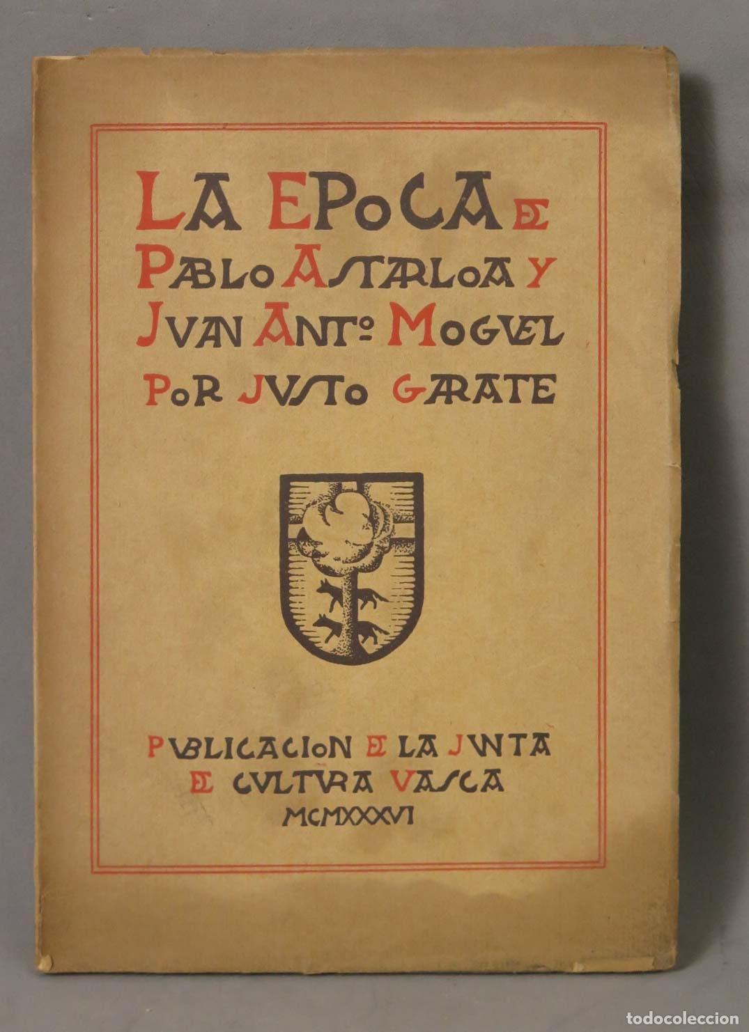 Libros antiguos: La &eacute;poca de Pablo Astarloa y Juan Antonio Moguel - Justo G&aacute;rate - Junta de Cultura Vasca