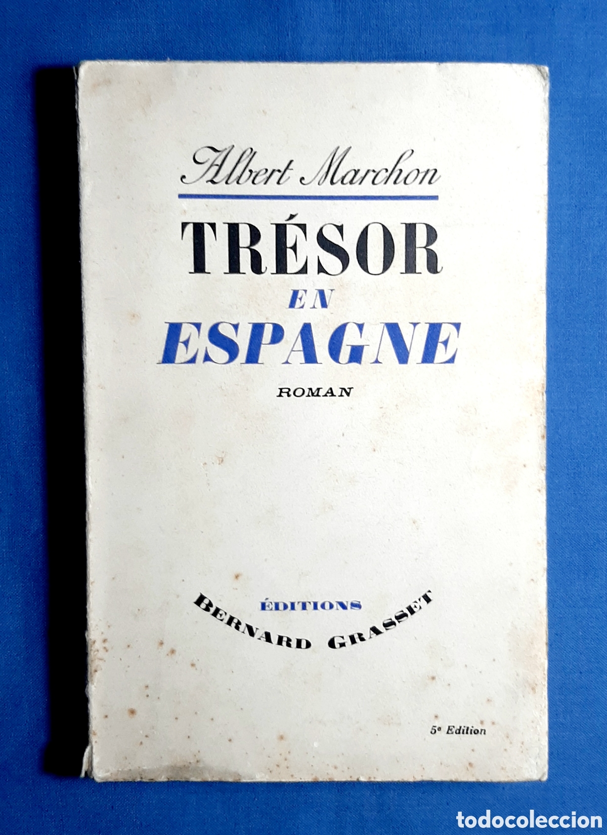 Libros antiguos: TR&Eacute;SOR EN ESPAGNE. ALBERT MARCHON. GRASSET. 1934. FRANC&Eacute;S.