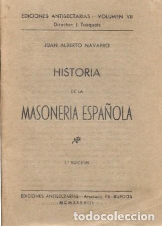 Libros antiguos: HISTORIA DE LA MASONERIA ESPA&Ntilde;OLA - NAVARRO, JUAN ALBERTO - A-H-2095