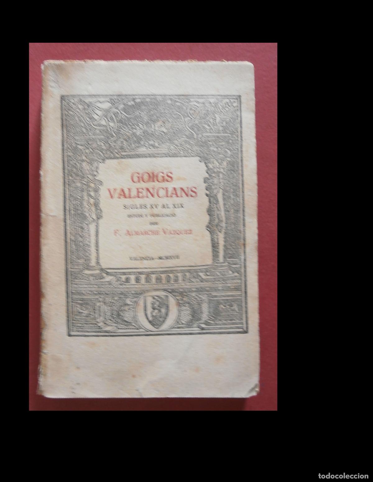 Libros antiguos: Goigs Valencians. Sigles XV al XIX. F. Almarche V&aacute;zquez