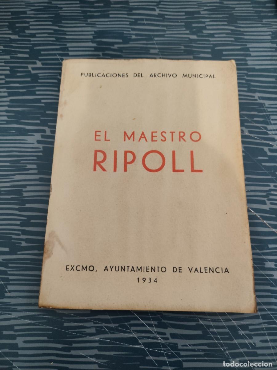 Libros antiguos: EL MAESTRO DE RIPOLL, AYUNTAMIENTO DE VALENCIA,1934,46 P&Aacute;GINAS.