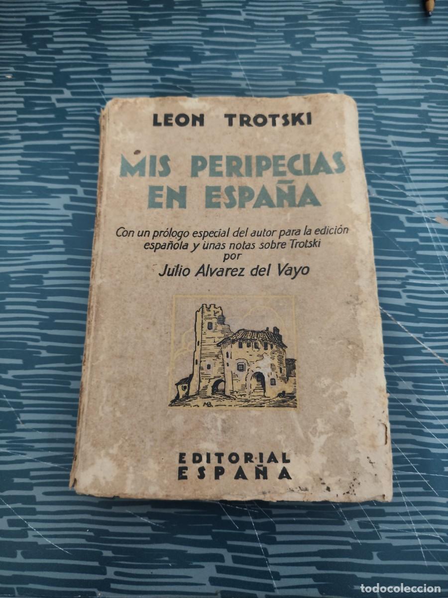 Libros antiguos: MIS PERIPECIAS EN ESPA&Ntilde;A, LEON TROTSKI, EDITORIAL ESPA&Ntilde;A,1929,224 P&Aacute;GINAS.