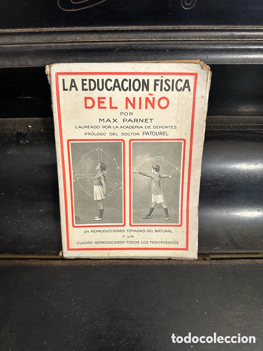 Libros antiguos: libro antiguo se titula &rdquo;La Educaci&oacute;n F&iacute;sica del Ni&ntilde;o&rdquo; y fue escrito por Max Parnet