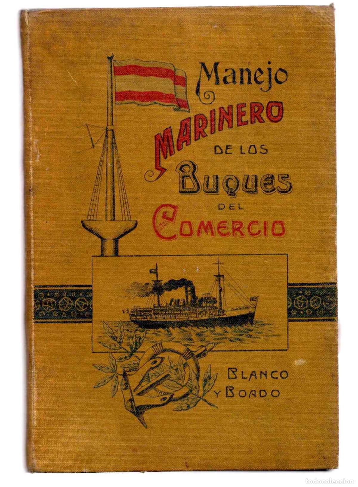 Libros antiguos: MANEJO MARINERO DE LOS BUQUES DEL COMERCIO CON UN APENDICE SOBRE SANIDAD E HIGIENE NAVAL BILBAO 1919