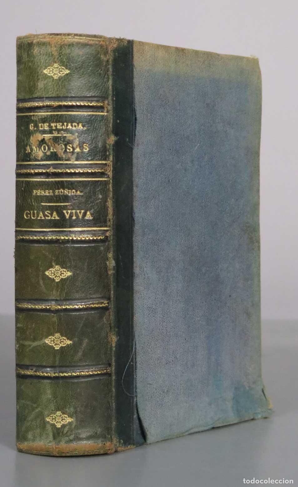 Libros antiguos: Amorosas - Julio S. G&oacute;mez de Tejada 1887 GUASA VIVA. ZU&Ntilde;IGA. 1892