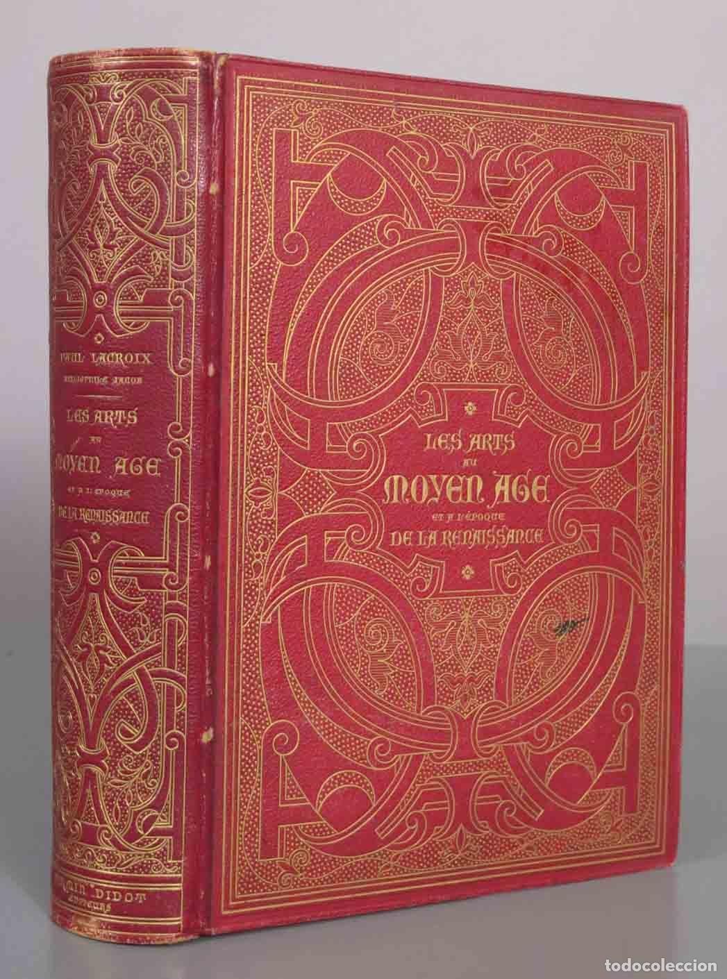 Libros antiguos: Les Arts au Moyen Age et &agrave; l&acute;&eacute;poque de la Renaissance - Paul Lacroix - 1869
