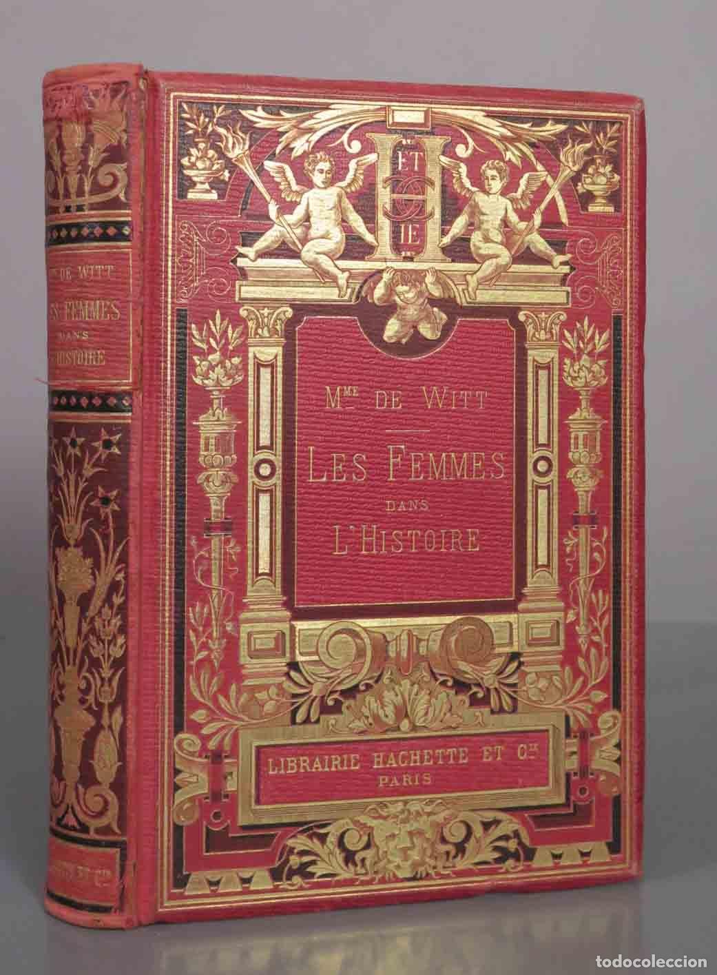Libros antiguos: Les Femmes dans l&acute;histoire - Mme de Witt - Librairie Hachette et Cie 1889
