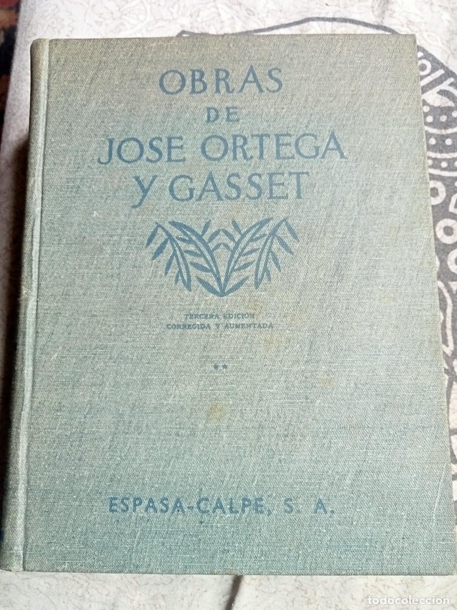 Libros antiguos: OBRAS DE JOS&Eacute; ORTEGA Y GASSET TERCERA EDICI&Oacute;N ESPASA CALPE 1943