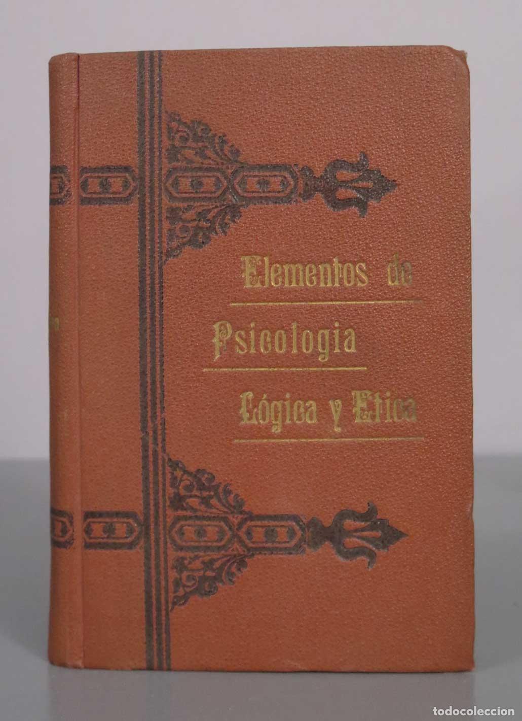 Libros antiguos: Elementos de Psicolog&iacute;a, L&oacute;gica y &Eacute;tica seg&uacute;n la doctrina de Santo Tom&aacute;s - Mariano del Amo 1912