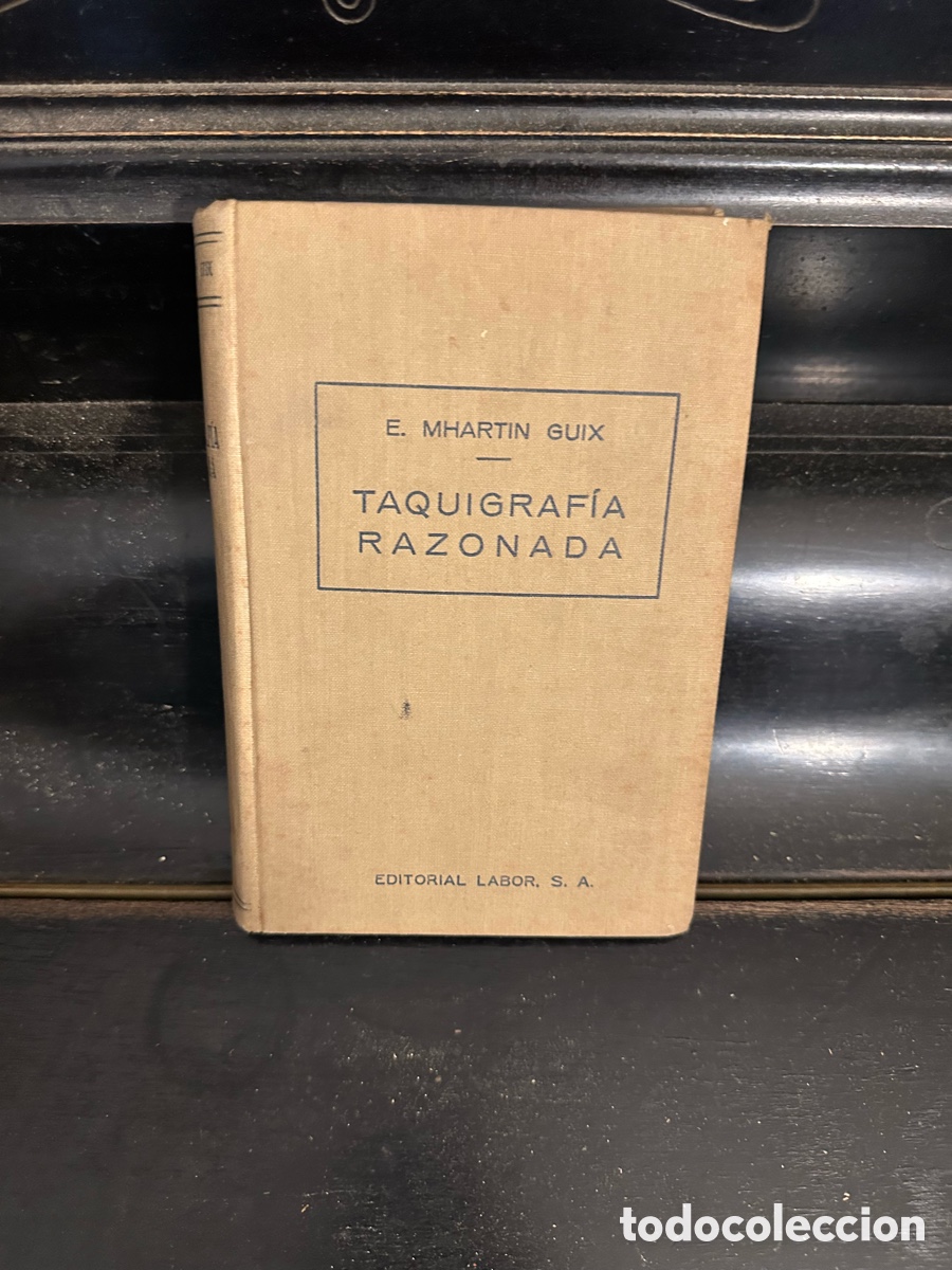 Libros antiguos: Libro&rdquo;Taquigraf&iacute;a Razonada&rdquo; escrito por E. Mhartin Guix