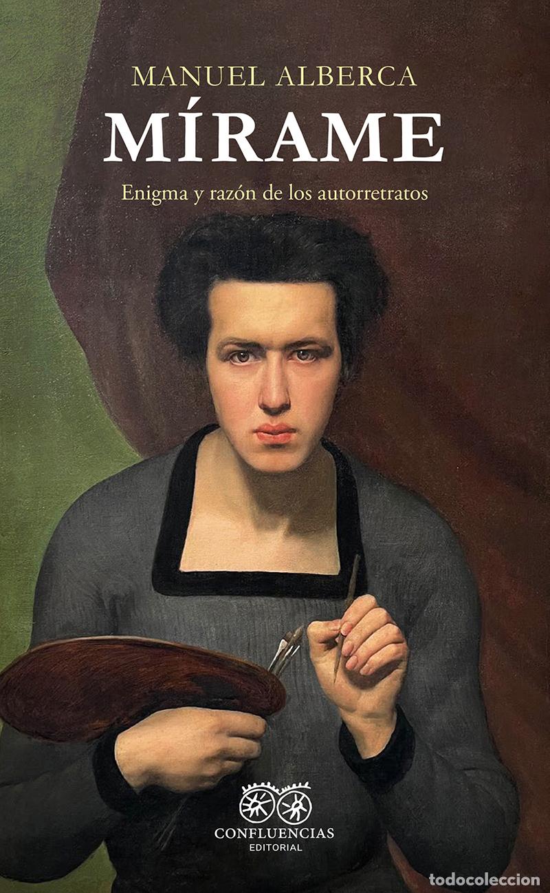 Libros antiguos: Manuel Alberca. M&iacute;rame Enigma y raz&oacute;n de los autorretratos. Editorial Confluencias