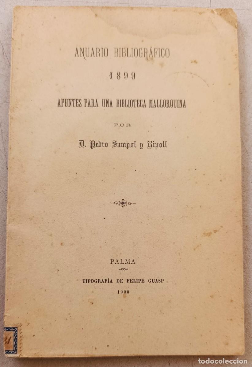 Libros antiguos: ANUARIO BIBLIOGR&Aacute;FICO 1899. APUNTES PARA UNA BIBLIOTECA MALLORQUINA. MALLORCA, 1900.