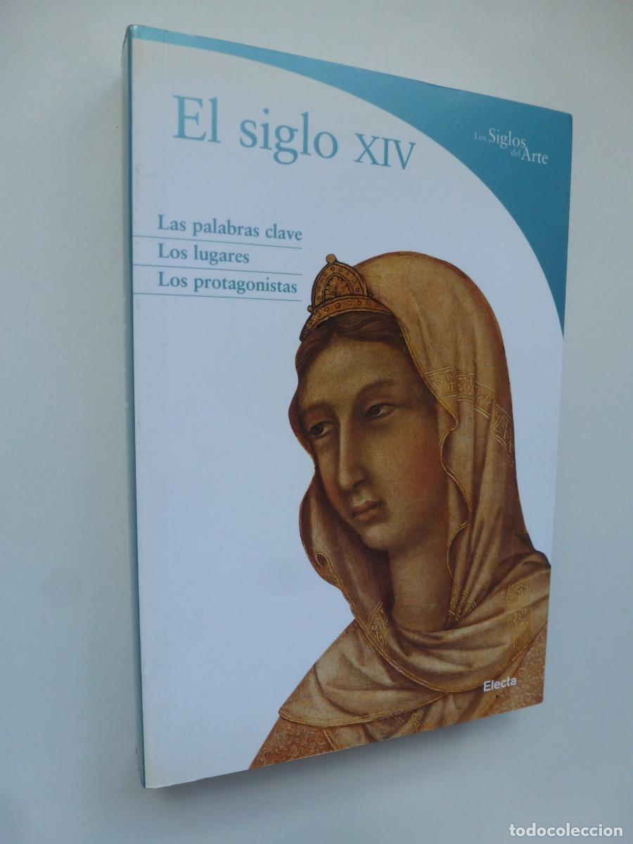 Libros antiguos: EL SIGLO XIV. COLECCI&Oacute;N LOS SIGLOS DEL ARTE. SANDRA BARAGLI. ELECTA 2005