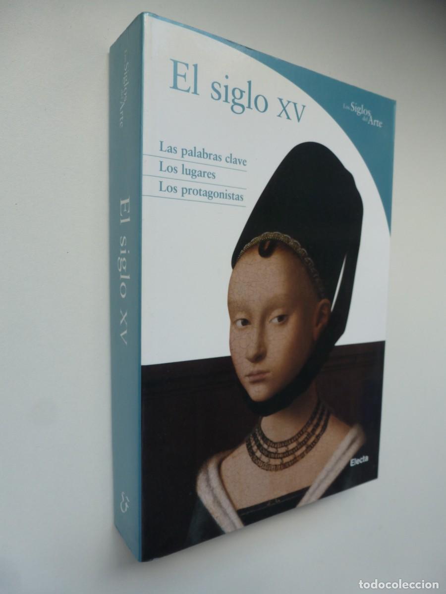 Libros antiguos: EL SIGLO XV. COLECCI&Oacute;N LOS SIGLOS DEL ARTE. STEFANO ZUFFI. ELECTA 2005