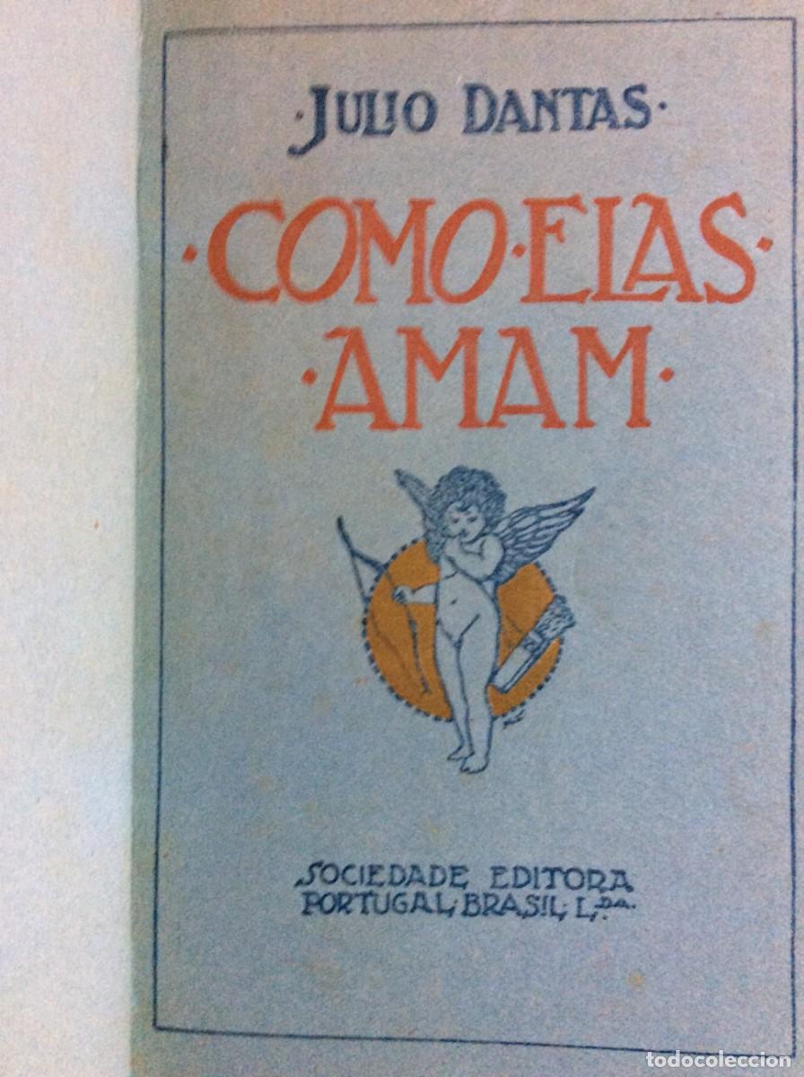 Libros antiguos: J&uacute;lio Dantas - Como elas amam, 3.&ordf; edi&ccedil;&atilde;o, 1920. Escasso