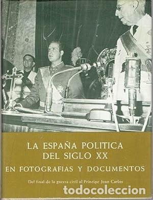 Libri antichi: La Espa&ntilde;a Pol&iacute;tica del Siglo XX en Fotograf&iacute;as y Documentos IV - D&iacute;az-plaja, Fernando