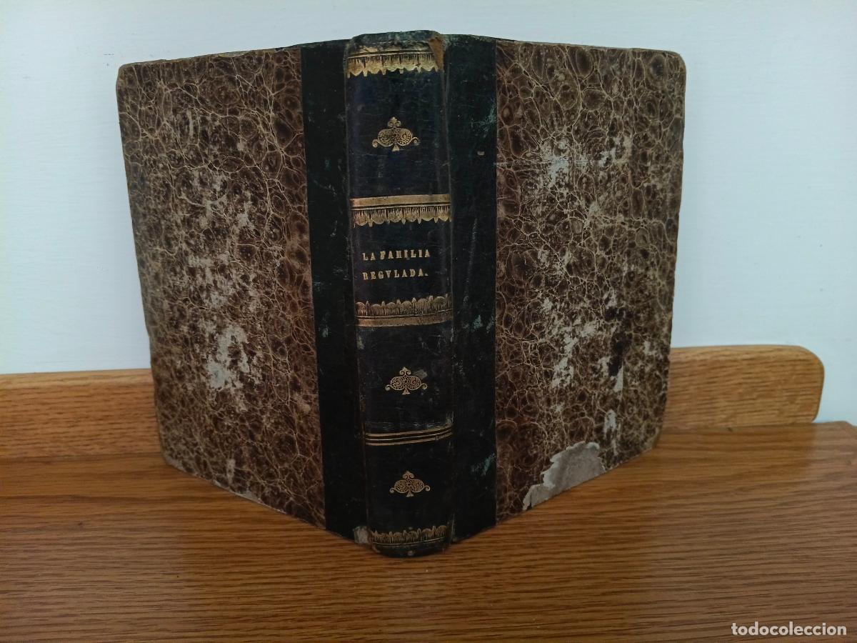 Libros antiguos: LA FAMILIA REGULADA CON DOCTRINA DE LA SAGRADA ESCRITURA, POR EL R.P.F. ANTONIO ARBIOL. A&Ntilde;O 1739