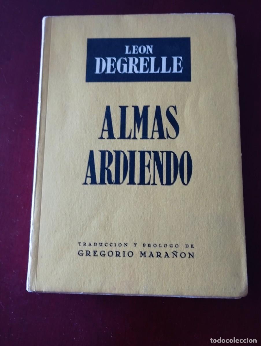 Libros antiguos: ALMAS ARDIENDO. LEON DEGRELLE. EDITORIAL LA HOJA DE ROBLE. 1954. PAGS : 210.