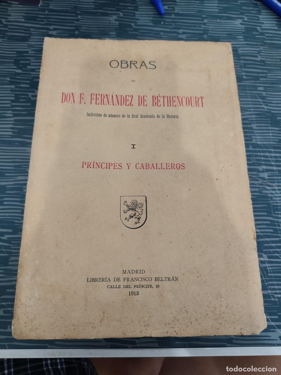 Libros antiguos: OBRAS DE DON F.FERNANDEZ DE B&Eacute;THENCOURT I,PRINCIPES Y CABALLEROS,1913, INTONSO.