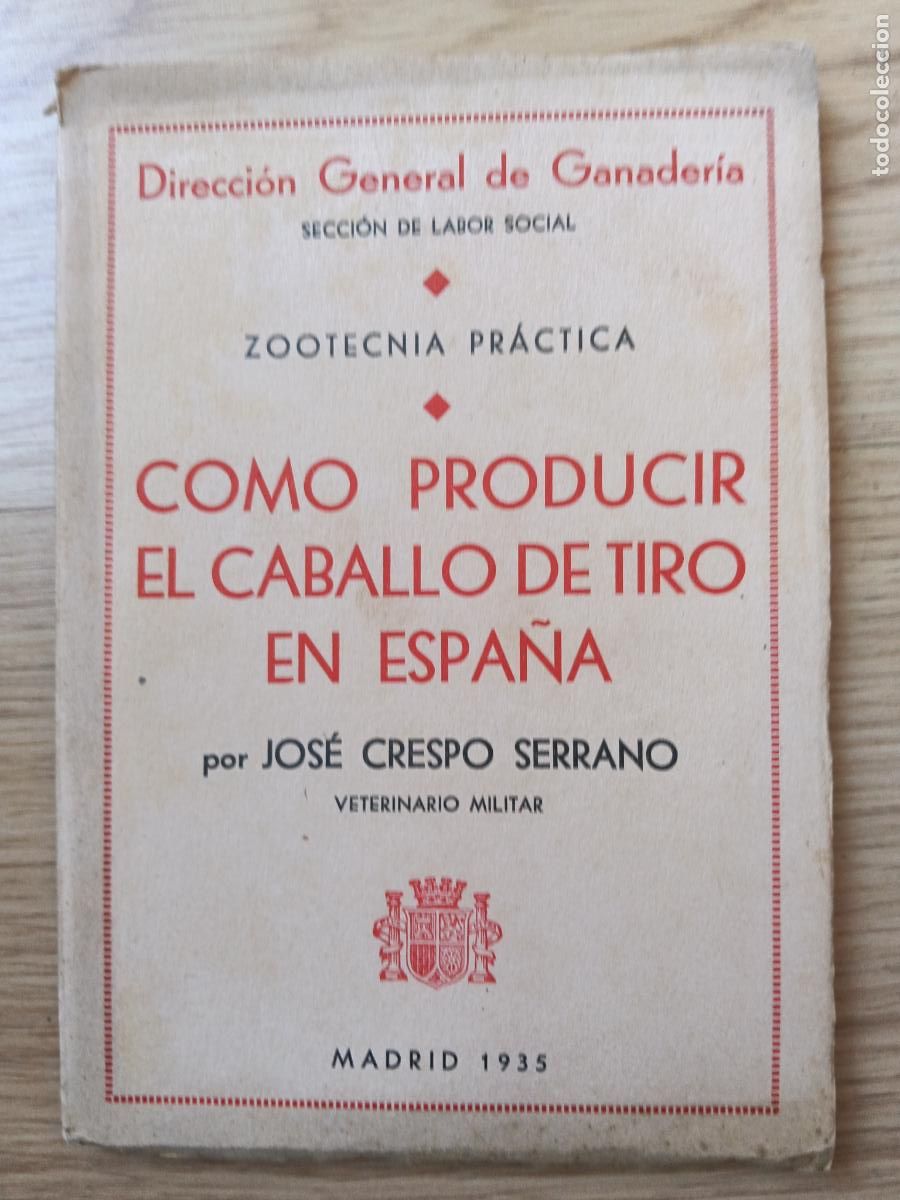 Libros antiguos: Como producir el caballo de tiro en Espa&ntilde;a. Jos&eacute; Crespo Serrano
