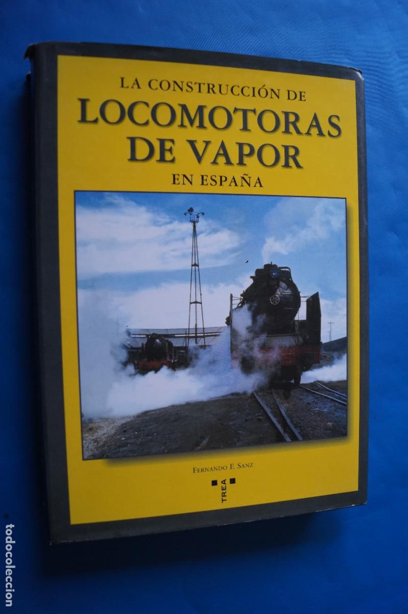 Libros antiguos: LA CONSTRUCCION DE LOCOMOTORAS DE VAPOR EN ESPA&Ntilde;A. FERNANDO SANZ