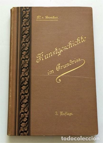 Libros antiguos: Kunstgeschichte in Grundriss. Historia del arte. Edici&oacute;n en alem&aacute;n. A&ntilde;o 1898