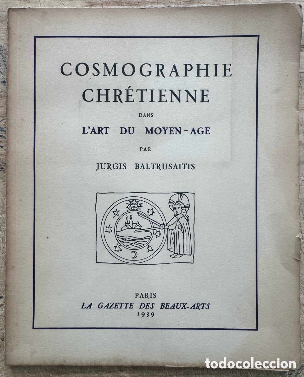 Libri antichi: Jurgis Baltrusaitis. Cosmographie Chr&eacute;tienne dans l'Art du Moyen-Age