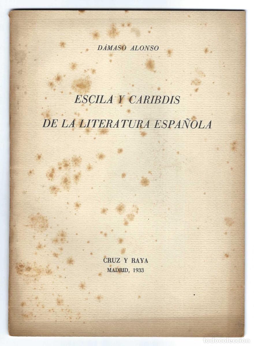 Libros antiguos: ESCILA Y CARIBDIS DE LA LITERATURA ESPA&Ntilde;OLA. D&Aacute;MASO ALONSO. 1933. MADRID (DEDICADO)
