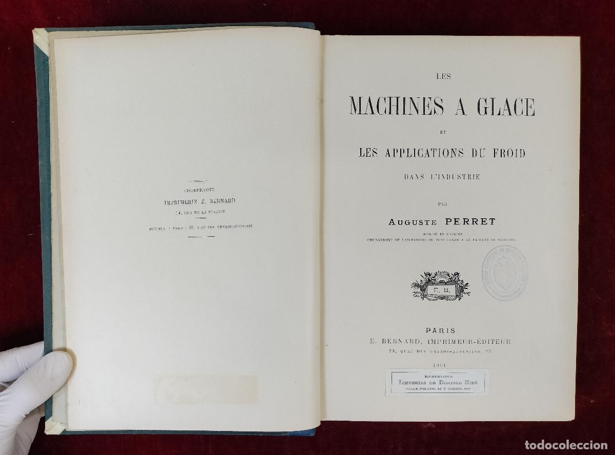 Libros antiguos: LES MACHINES A GLACE ET LES APPLICATIONS DU FROID. AUGUSTE PERRET. PARIS, &Eacute;D. BERNARD. 1904