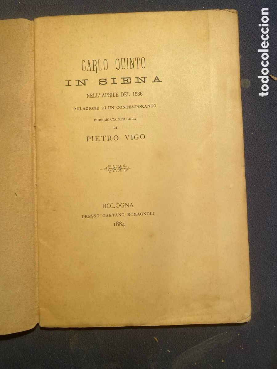 Libri antichi: PIETRO VIGO: - CARLO QUINTO IN SIENA nell''Aprile del 1536: Relazione di un Contemporaneo - (1884)
