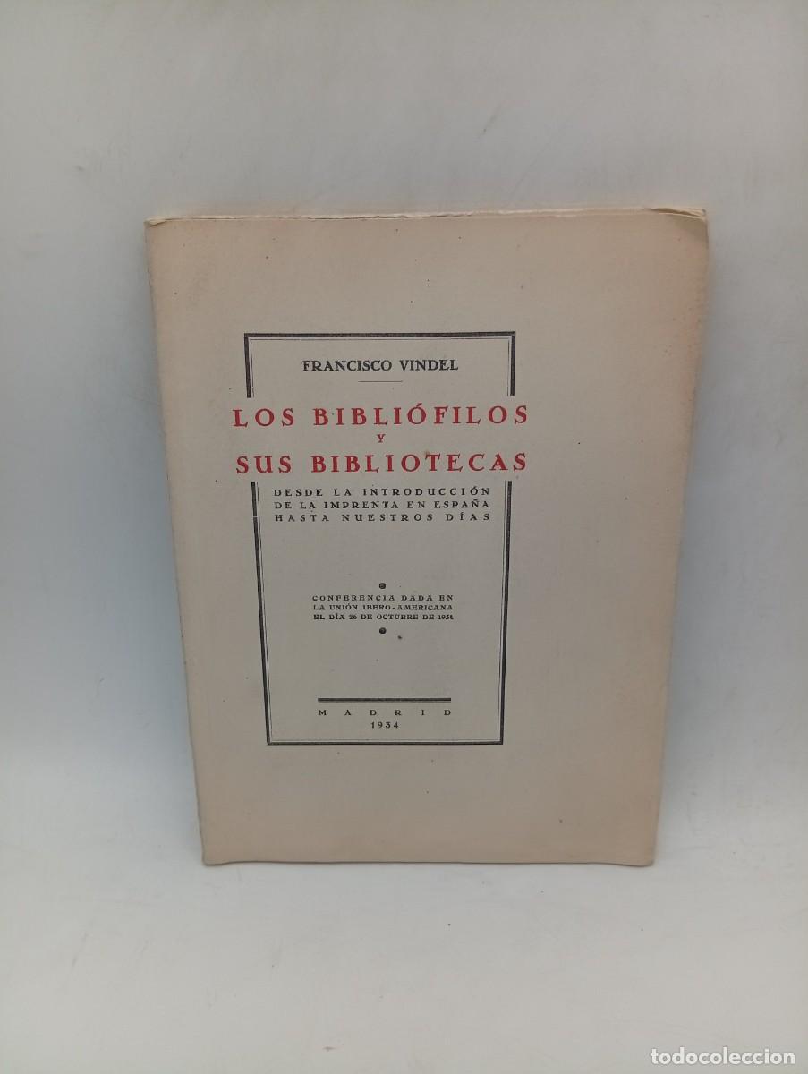 Livres anciens: LOS BIBLIOFILOS Y SUS BIBLIOTECAS. FRANCISCO VINDEL. MADRID, 1934. PAGS : 64.