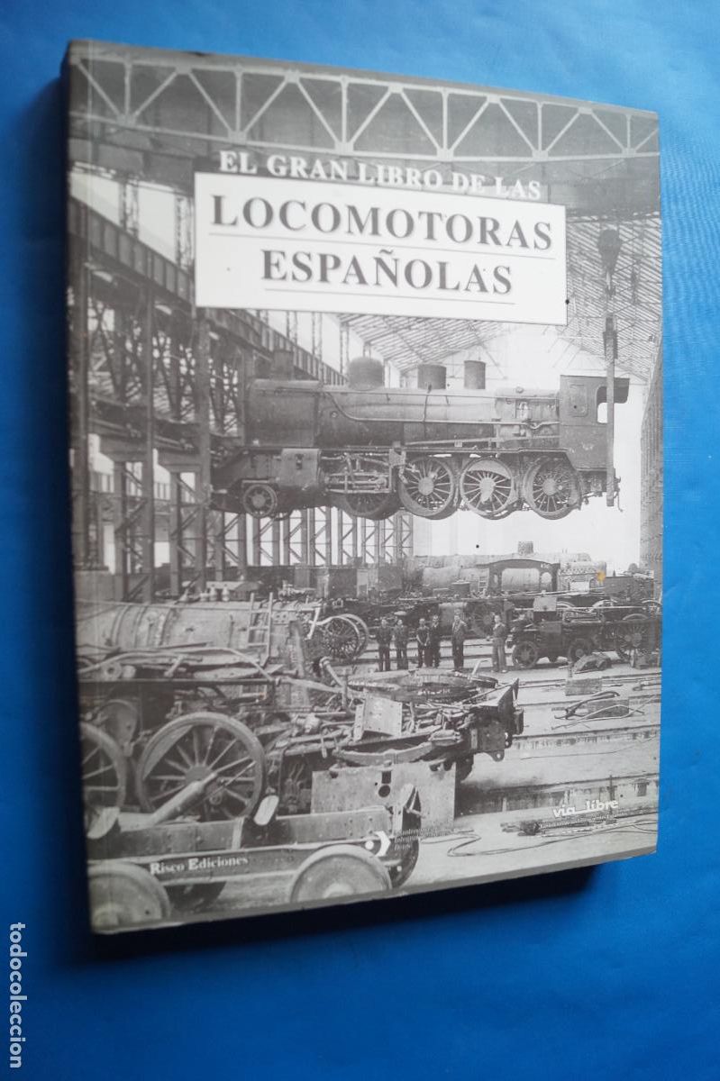 Libros antiguos: EL GRAN LIBRO DE LAS LOCOMOTORAS ESPA&Ntilde;OLAS. VV.AA