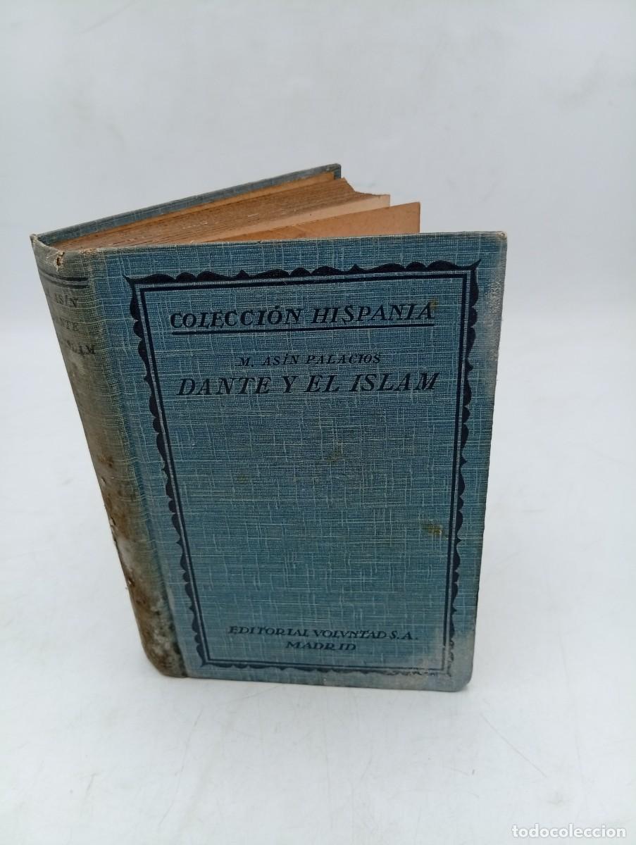 Libros antiguos: DANTE Y EL ISLAM. MIGUEL ASIN PALACIOS. EDITORIAL VOLUNTAD. 1927. PAGS : 321.
