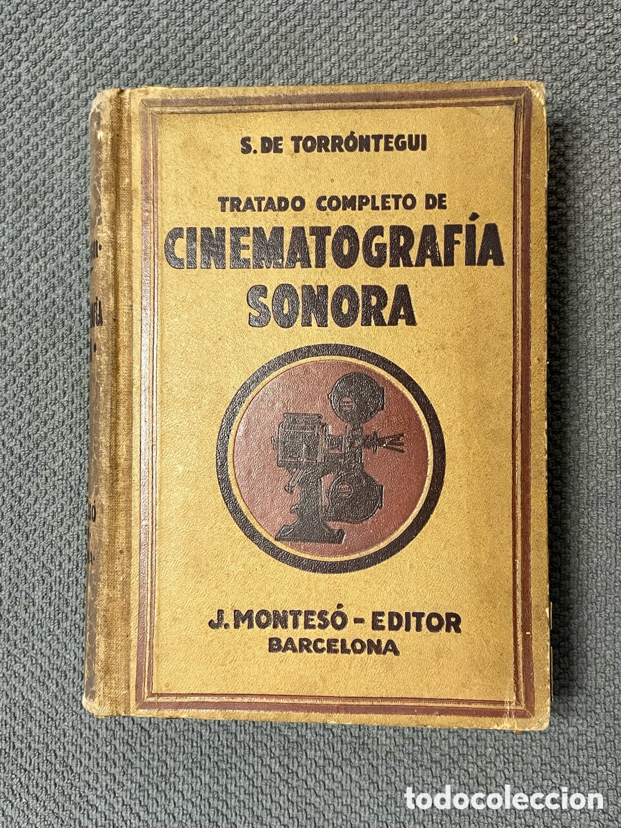 Old books: TRATADO COMPLETO DE CINEMATOGRAF&Iacute;A SONORA - S. DE TORRONTEGUI - 1&ordf; ed. 1933.